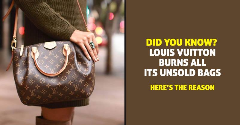 The Reason Why Louis Vuitton Burns All Its Unsold Bags Will Surely Amaze You - Marketing Mind
