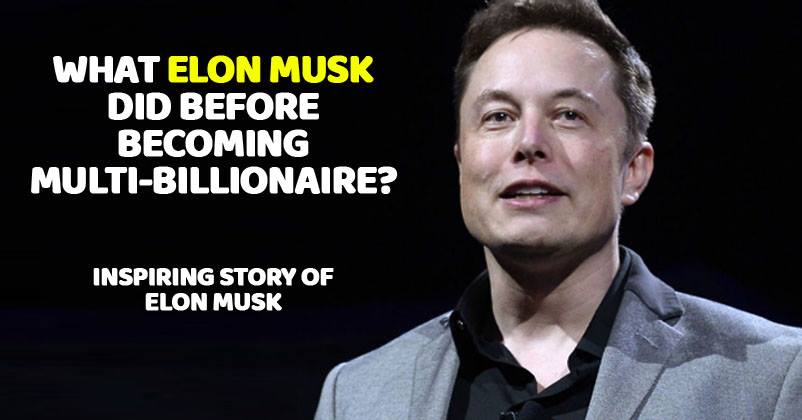 Who Was Elon Musk Before Becoming A Billionaire? - Marketing Mind