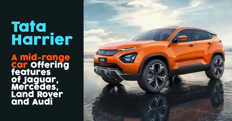 Tata Harrier To Offer Customers Something That Till Now Only Luxury