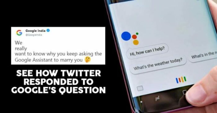 Google Asked People Why They Ask Google Assistant To Marry Them. Netizens  Gave Funny Answers. - Marketing Mind