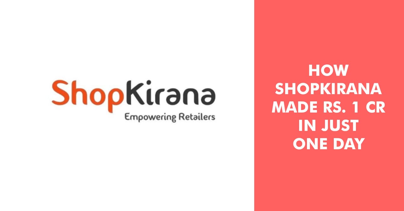 how shopkirana made rs 1 crore in a day from just one city - marketing mind