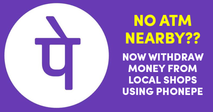PhonePe Enables Cash Withdrawl At Local Locations